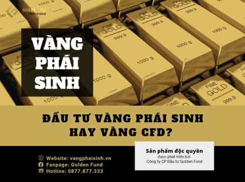ĐẦU TƯ VÀNG PHÁI SINH - GOLDEN FUND HAY VÀNG CFD